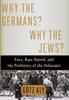 Книга Why The Germans Why The Jews Envy Race Hatred And The Prehistory Of The Holoc by Gotz Aly - Hardback