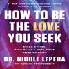 How To Be the Love You Seek By Dr. Nicole LePera (English, Paperback)