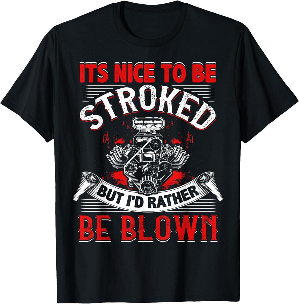 It's Nice To Be Stroked Funny Racing Mens Drag Race T-Shirt ,UNISEX Tee