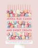The Jenna Rae Cakes And Sweet Treats : Over 100 Recipes for the Modern Baker Book