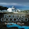 Into the Blue by Robert Goddard Paperback Book 9780552162982