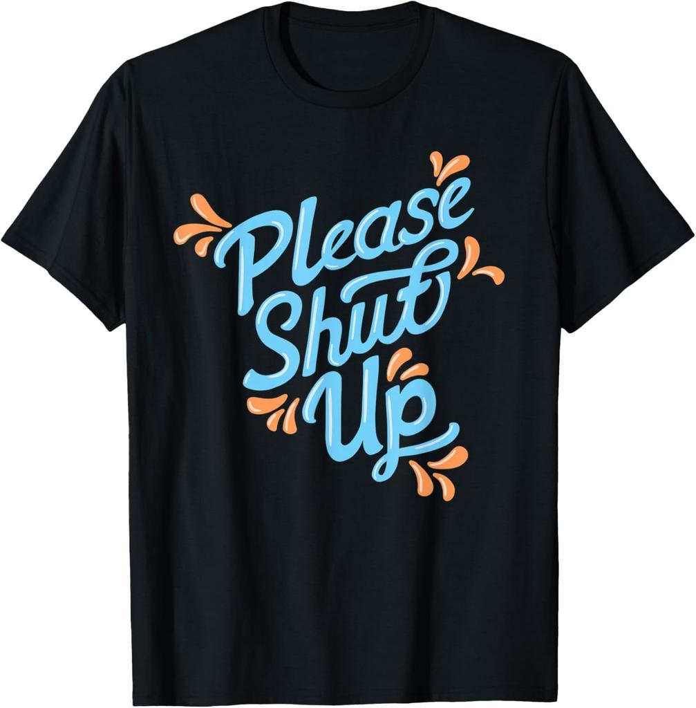 Sarcastic Sayings For Men Women Please Shut Up Hand Lettered T-Shirt