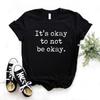 It's Okay To Not Be Okay Women Tshirts No Fade Premium Casual Funny T Shirt For Lady Woman T-Shirts Graphic Top Tee Customize