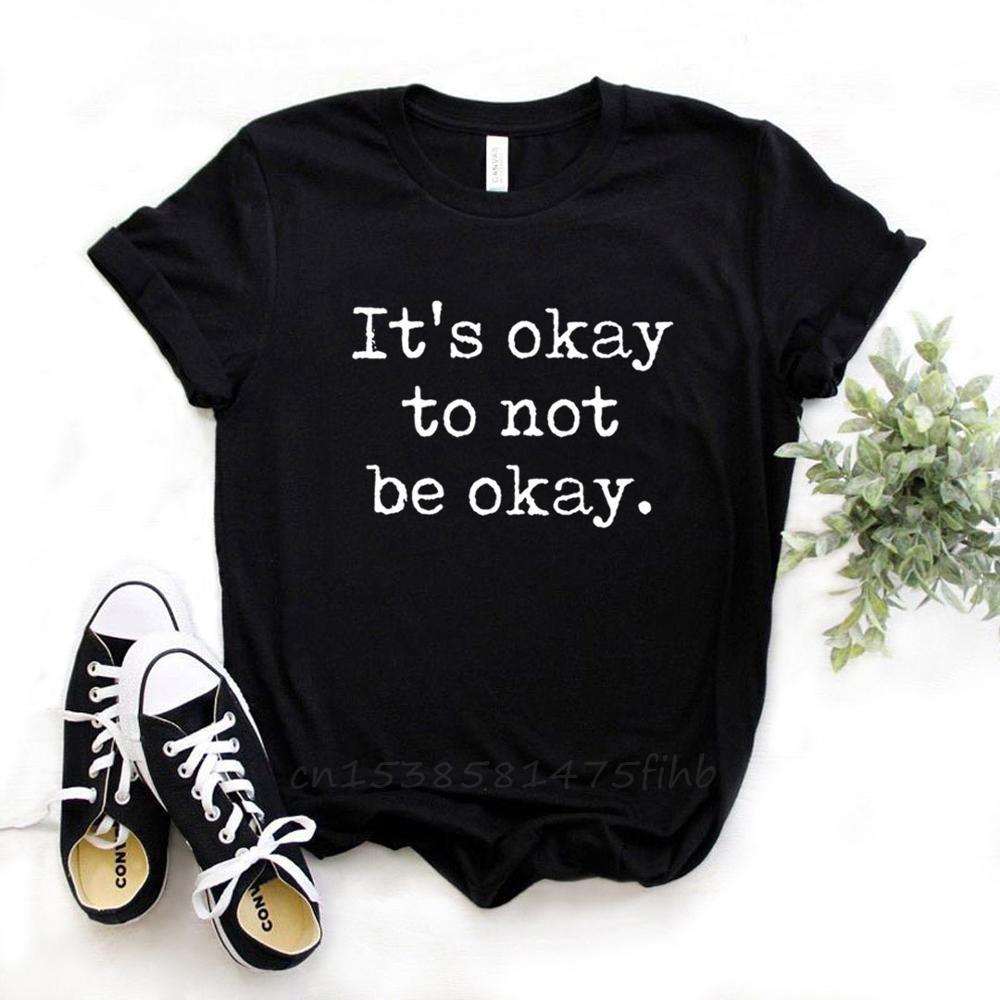 It's Okay To Not Be Okay Women Tshirts No Fade Premium Casual Funny T Shirt For Lady Woman T-Shirts Graphic Top Tee Customize