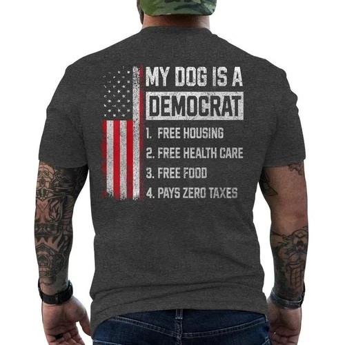 (On BACK) My Dog is A Democrat Free Housing Humor Funny Political T-Shirt Unisex T-Shirt