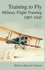Книга Training To Fly : Military Flight Testing 1907-1945