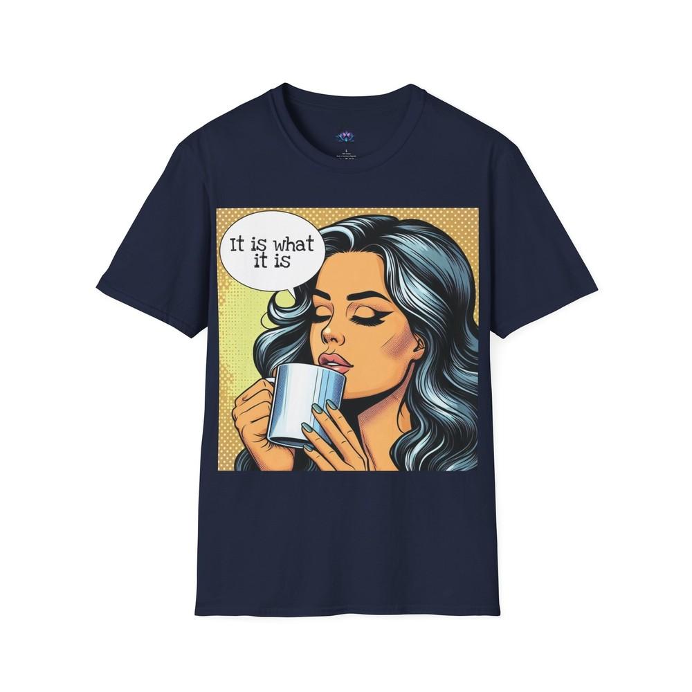 It Is What It Is Pop Art Graphic Unisex Softstyle Tshirt