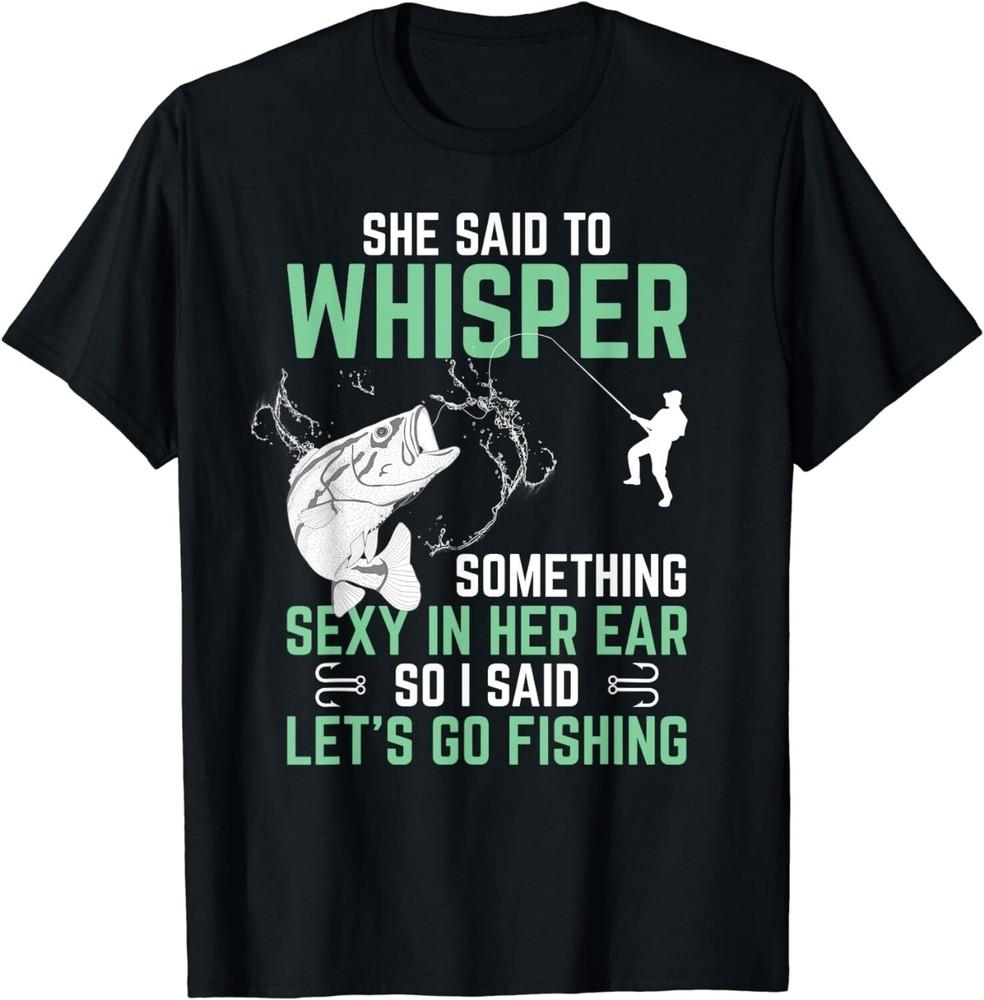 Funny Fishing Gift For Men With Saying Fisherman Adult Humor Gift Unisex T-Shirt