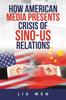 The How American Media Presents Crisis of Sino-Us Relations Book