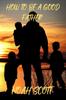 Книга How To Be A Good Father : Building an Everlasting Bond with Your Children
