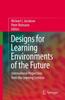 The Designs for Learning Environments of the Future : International Perspectives from the Learning Sciences Book