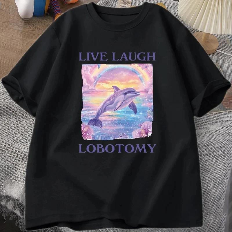 2025 Live Laugh Lobotomy T Shirt Men Funny Dolphin Meme T-shirt Silly Weird Short Sleeve Tshirt Unisex Printed T-shirt Tops