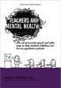 Книга Teachers and Mental Health : The Art of Accurate Speech and Other Ways To Help Students (children) Not Become Psychiatric Patients.