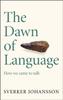Книга The Dawn of Language : The Story of How We Came To Talk