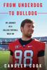Книга From Underdog To Bulldog : My Journey As a College Football Walk-On