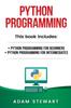 Книга Python Programming : Python Programming for Beginners, Python Programming for Intermediates