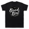 Good Girl Slogan Funny Joke Hipster Ironic Mens And Womens T-Shirt