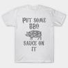 T Shirt Women Put Some Bbq Sauce On It Barbecue Design Art Great Harajuku Print Kawaii Tshirt Summer Short Sleeve Female T-Shirt Top Tee