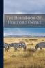 Книга The Herd Book Of Hereford Cattle