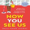 Now You See Us by Balli Kaur Jaswal Paperback Book 9780008433789