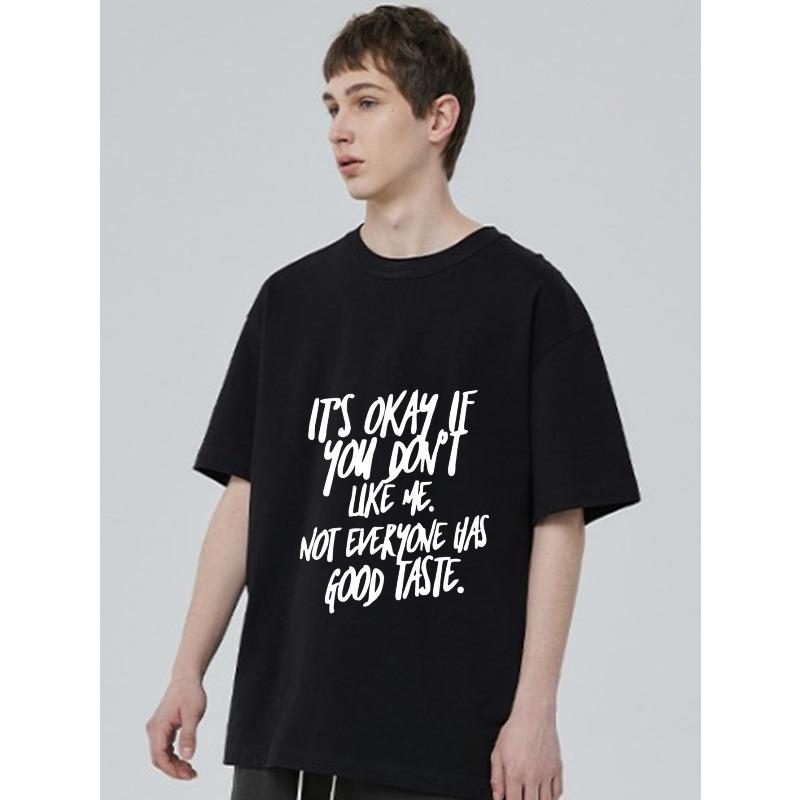 Black T-Shirt with White Text Its Okay If You Dont Like Me Not Everyone Has Good Taste Casual Wear for Men and Women