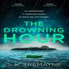 The Drowning Hour by S. K. Tremayne Paperback Book 9780008309602