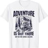 Adventure is Out There But So are Serial Killers Van Camp T-Shirt
