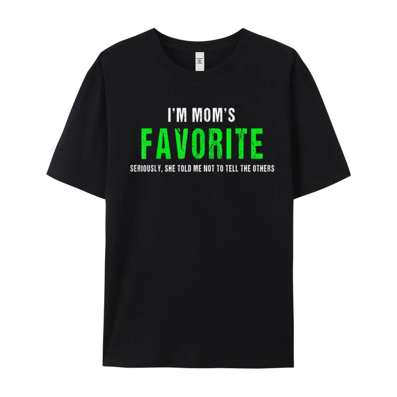 Family Adult Tshirts Round Neck Short Sleeve Cotton Im Moms Favorite Tshirt Funny Tops Tees Slogan Tshirts