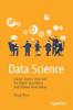 Книга Data Science : Create Teams That Ask the Right Questions and Deliver Real Value