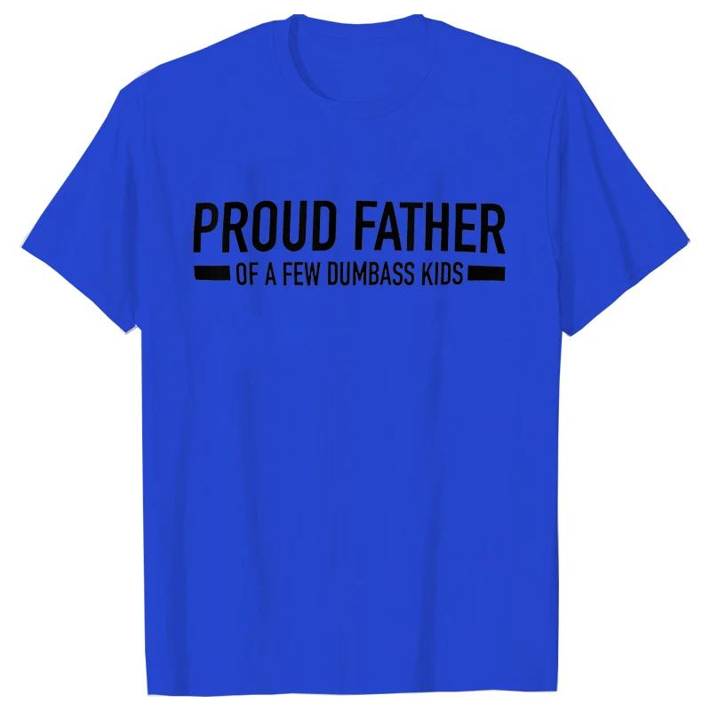 Funny Shirt for Men Clothing Proud Father of A Few Dumbass Kids Print T Shirt for Men Fathers Dad Gift T-shirts Short Sleeve Top