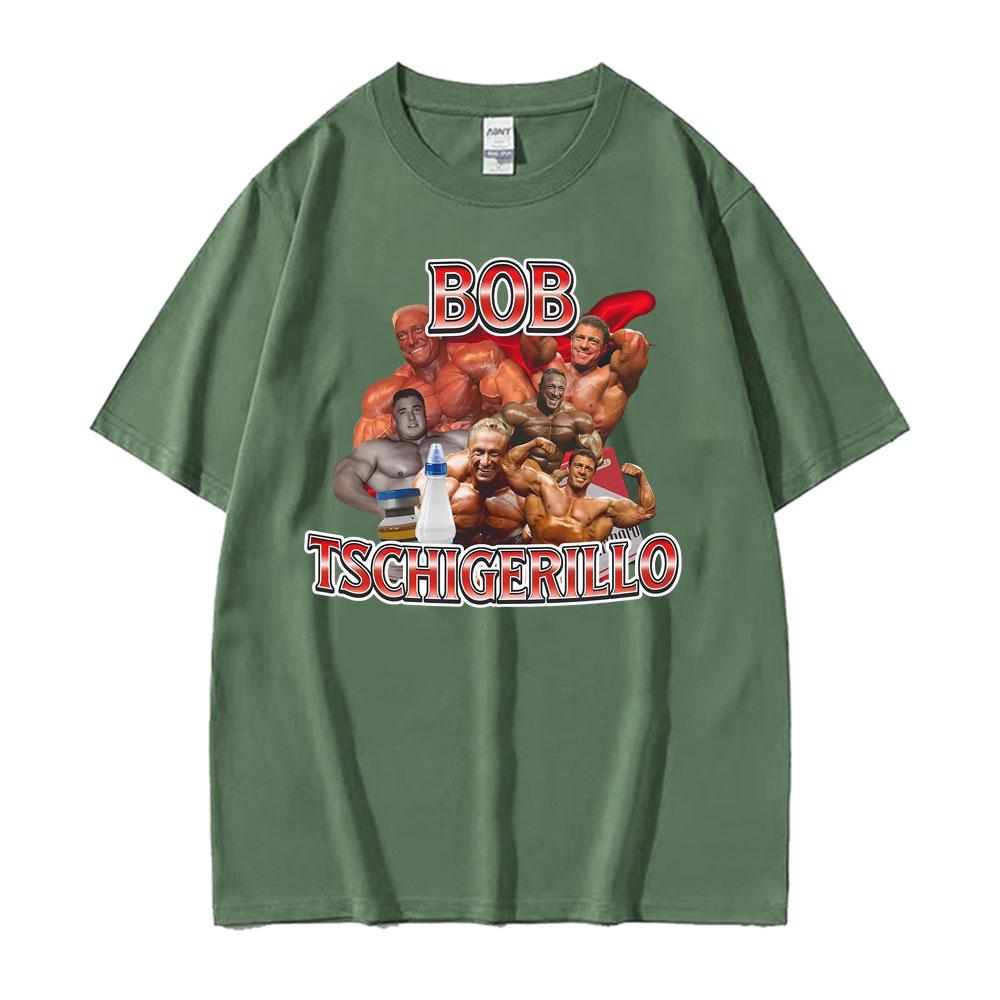 Funny Meme Bob Tschigerillo Bodybuilding Workout Graphic T Shirt Unisex Women Vintage Short Sleeve Tshirts Casual Cotton Tee Shirt