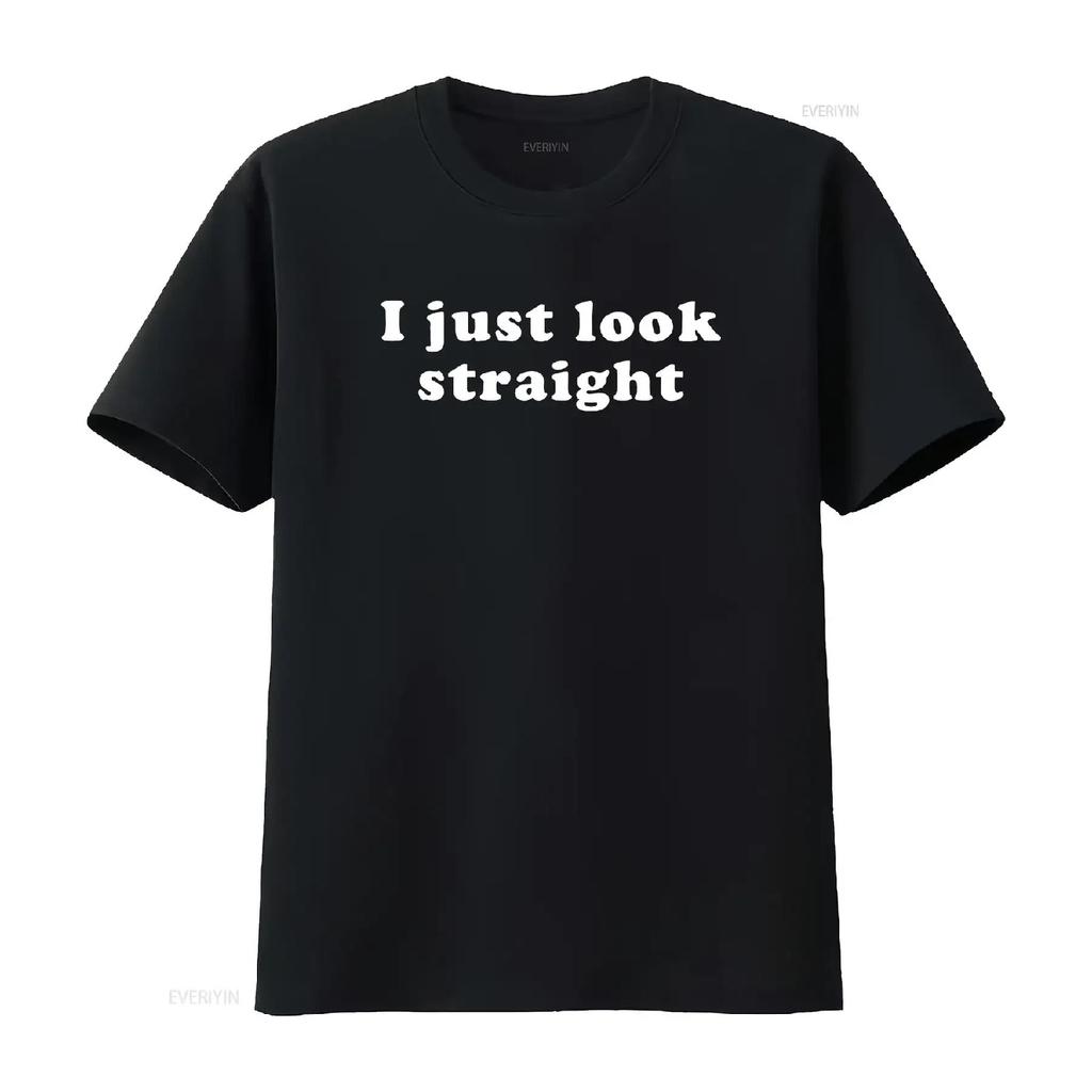 Funny Gay T Shirt LGBTQ Pride s I Just Look Straight LGBT Lesbian Bisexual vintage Washed Stretched designer clothes Versatile