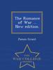 Книга The Romance of War ... New Edition. - War College Series
