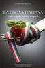 Книга La Cucina Italiana : Alla Scoperta Dell'arte Del Gusto
