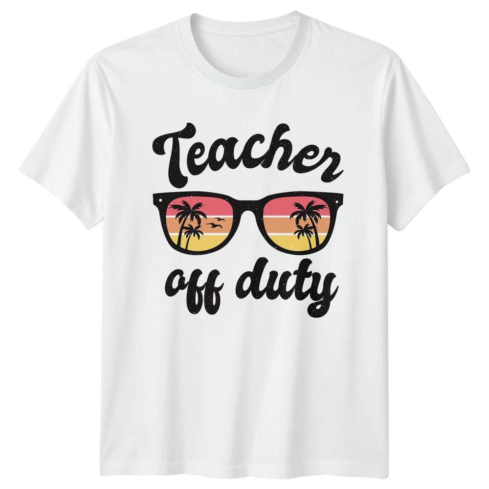 Teacher Off Duty TShirt Summer Break Teacher Education Gift