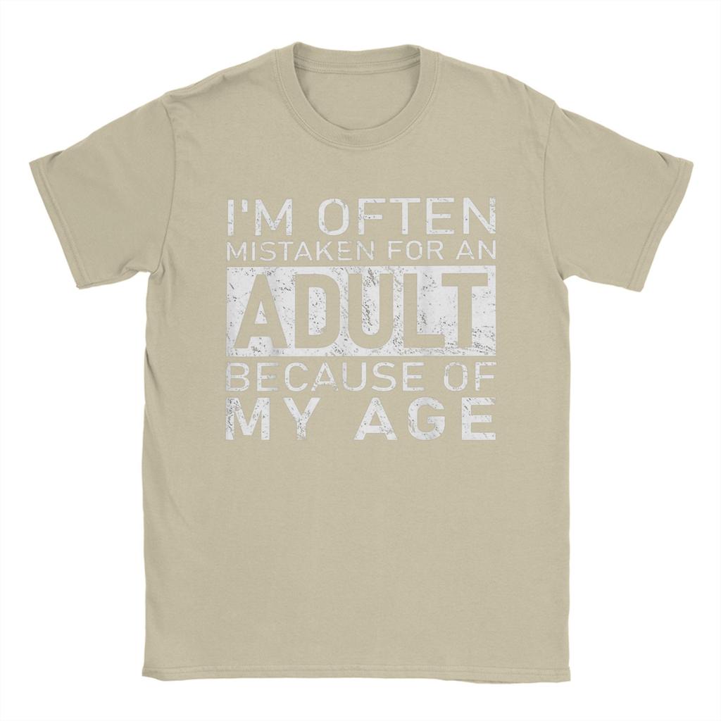 Unisex Im Often Mistaken For An Adult Because Of My Age Fun T Shirt  Tops Novelty Short Sleeve O Neck Tee Shirt Summer