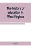 Книга The History of Education In West Virginia