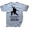 Novelty Awesome SALSA Dance T Shirts Graphic Cotton Streetwear Short Sleeve Birthday Gifts Summer Style T-shirt Clothing