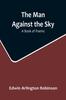Книга The Man Against the Sky : A Book of Poems