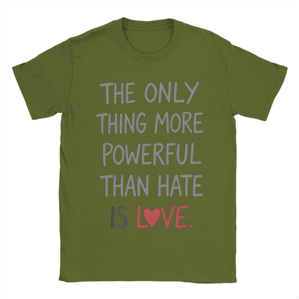 The Only Thing More Powerful Than Hate Is Love TShirt Summer  Popular T Shirts Unisex Cotton Crewneck Oversize Clothes Tops