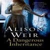 A Dangerous Inheritance by Alison Weir Paperback Book 9780099534594