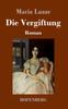 Книга Die Vergiftung : Roman