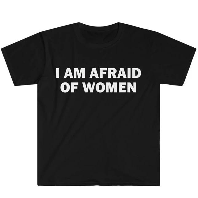 I Am Afraid Of Women Graphic Text Print Cotton T-Shirt