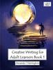 Книга Creative Writing for Adult Learners Book 1 Large Print