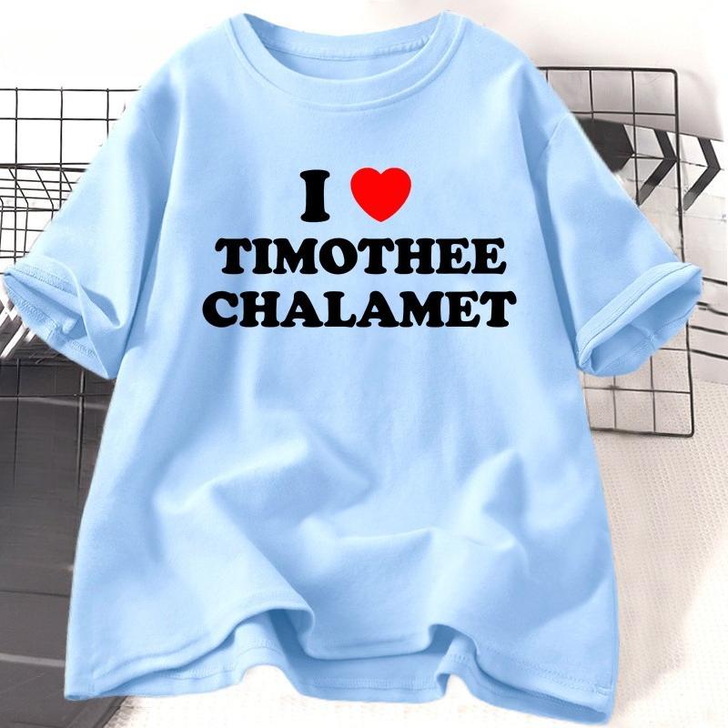 I Love Timothee Chalamet Tshirts for WOMEN Unisex Summer Cotton Short Sleeve O Neck Tees Clothing Female Harajuku Clothes Tops