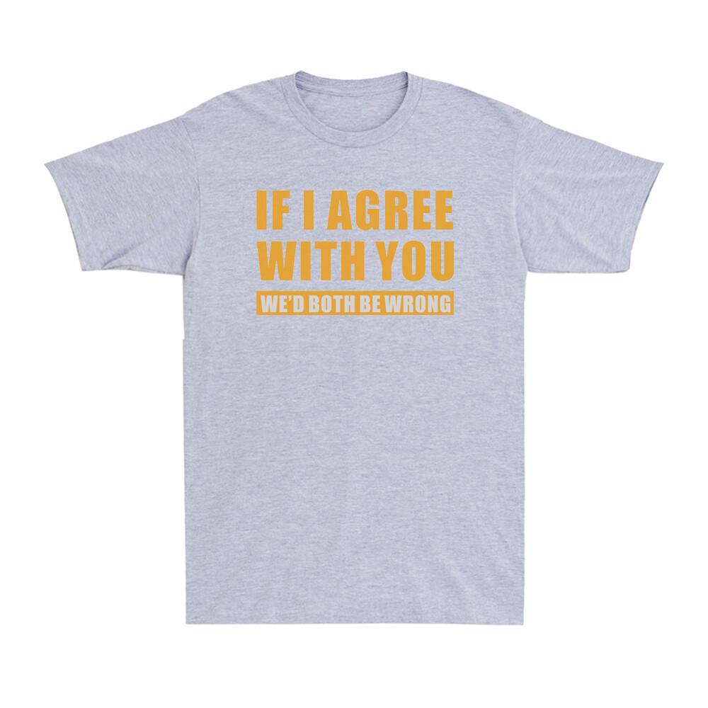 Sarcastic Tshirt Gift Idea Both Wrong Humor T Shirt