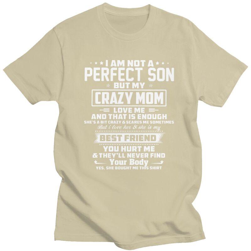 Мужские футболки IM Not A Perfect Son But My Crazy Mom Loves Me Летние с коротким рукавом Чистый хлопок Одежда Графические футболки Футболка