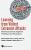 The Learning From Violent Extremist Attacks: Behavioural Sciences Insights For Practitioners And Policymakers Book
