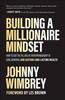 Книга Building a Millionaire Mindset: How To Use the Pillars of Entrepreneurship To Gain, Maintain, and Sustain Long-Lasting Wealth