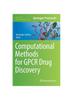 The Computational Methods for GPCR Drug Discovery Book